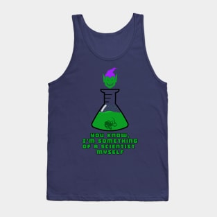 I'm Something of a Scientist Myself Tank Top